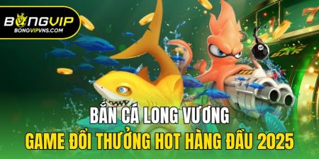 ban ca long vuong game doi thuong hot hang dau 2025