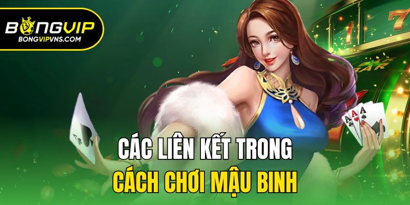 Bongvip Hướng Dẫn Cách Chơi Mậu Binh Cho Người Viết 2 Các liên kết trong cách chơi mậu binh