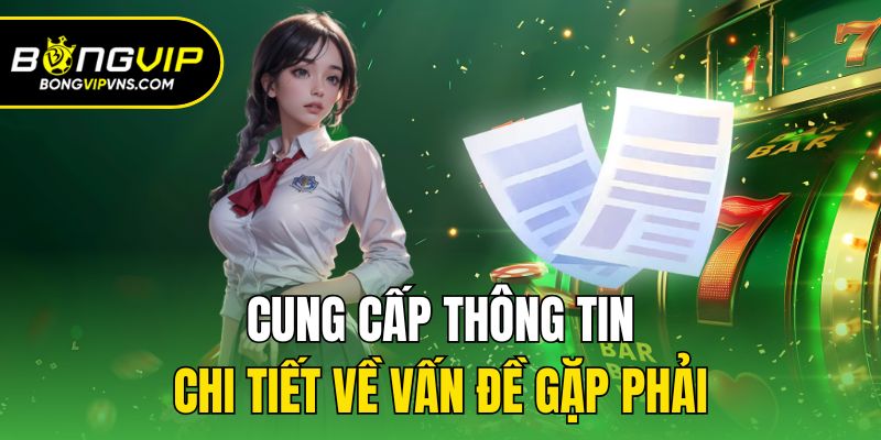 Liên Hệ Bongvip - Giải Đáp Thắc Mắc Nhanh Chóng Và Tiện Lợi 3 Cung cấp thông tin chi tiết về vấn đề gặp phải