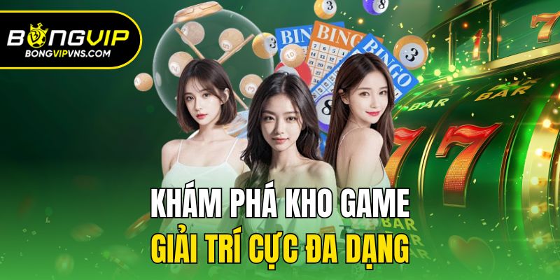 Về Chúng Tôi Bongvip - Nhà Cái Thể Thao Số 1 Việt Nam 2 Khám phá kho game giải trí cực đa dạng