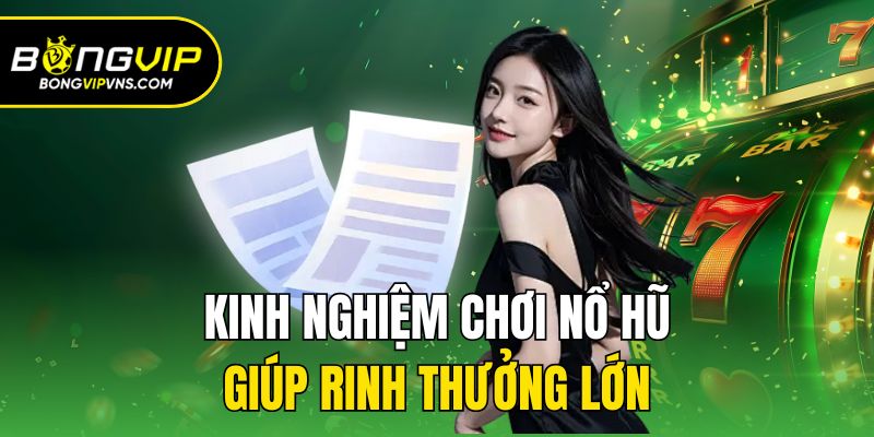 Kinh nghiệm chơi nổ hũ giúp rinh thưởng lớn