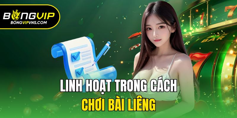 Cách Chơi Bài Liêng Bongvip Hiệu Quả Thắng Lớn Liên Tiếp 3 Linh hoạt trong cách chơi bài liêng