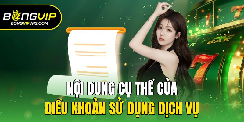 Tổng Hợp Điều Khoản Dịch Vụ Bongvip Mới Nhất Năm 2025 2 Nội dung cụ thể của điều khoản sử dụng dịch vụ