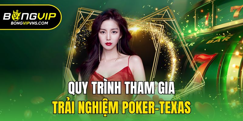 Cách Chơi Poker-Texas Cơ Bản Và Hiệu Quả Cho Người Mới 3 Quy trình tham gia trải nghiệm Poker-Texas