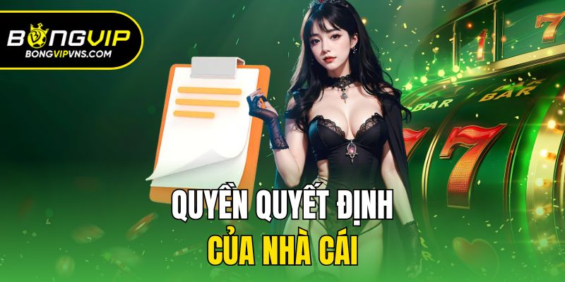 Nhiệm Vụ Game Bài Bongvip Tặng Hàng Nghìn Ưu Đãi 3 Quyền quyết định của nhà cái