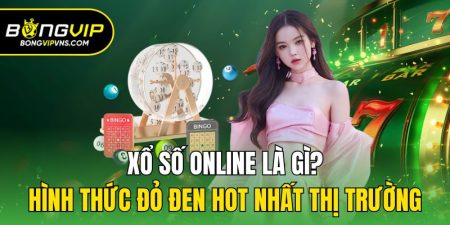xo so online la gi hinh thuc do den hot nhat thi truong